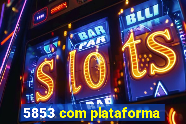 5853 com plataforma